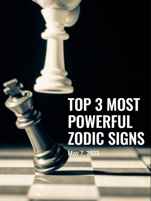 Top 3 Most Powerful Zodiac Signs